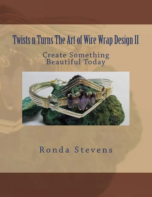 Twists n Turns The Art of Wire Wrap Design II - Paperback