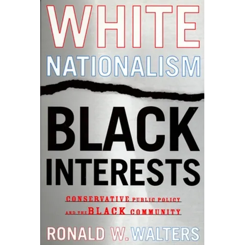 White Nationalism, Black Interests: Conservative Public Policy and the Black Community - Paperback