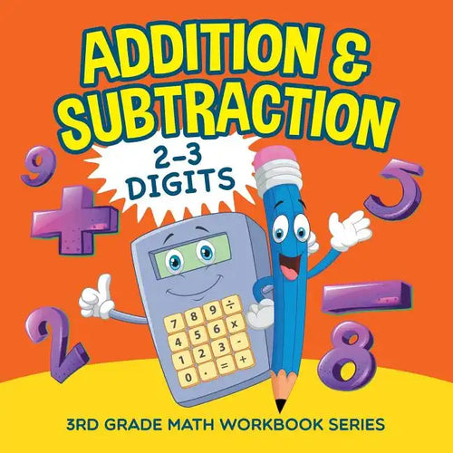 Addition & Subtraction (2-3 Digits): 3rd Grade Math Workbook Series - Paperback