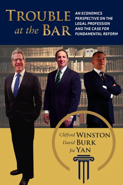 Trouble at the Bar: An Economics Perspective on the Legal Profession and the Case for Fundamental Reform - Paperback
