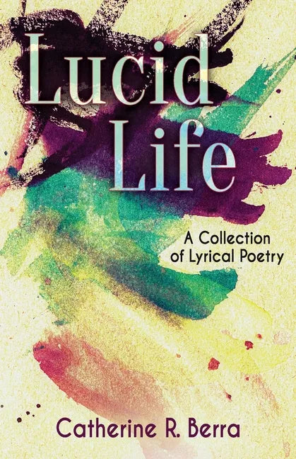Lucid Life: A Collection of Lyrical Poetry - Paperback