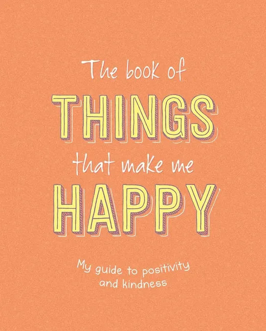 The Book of Things That Make Me Happy: Writing Prompt Journal - Paperback