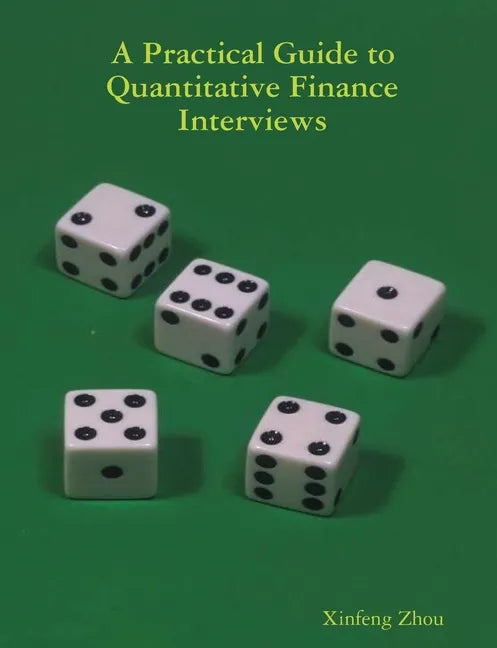 A Practical Guide To Quantitative Finance Interviews - Paperback