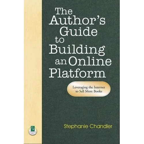 The Author's Guide to Building an Online Platform: Leveraging the Internet to Sell More Books - Paperback