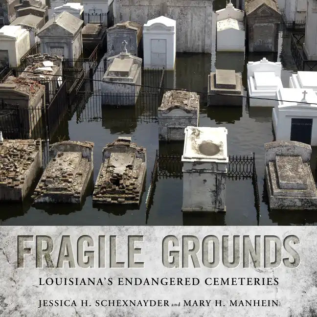 Fragile Grounds: Louisiana's Endangered Cemeteries - Hardcover