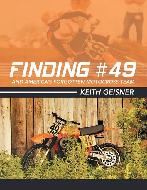 Finding #49 and America's Forgotten Motocross Team - Paperback