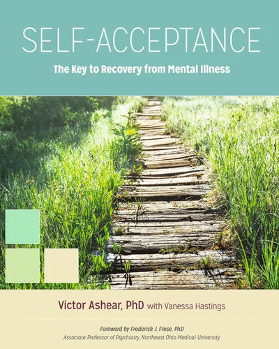 Self-Acceptance: The Key to Recovery from Mental Illness - Paperback