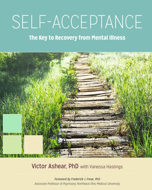 Self-Acceptance: The Key to Recovery from Mental Illness - Paperback