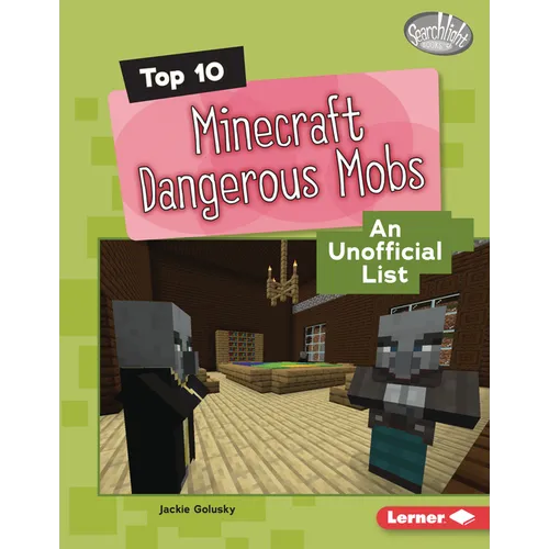Top 10 Minecraft Dangerous Mobs: An Unofficial List - Library Binding