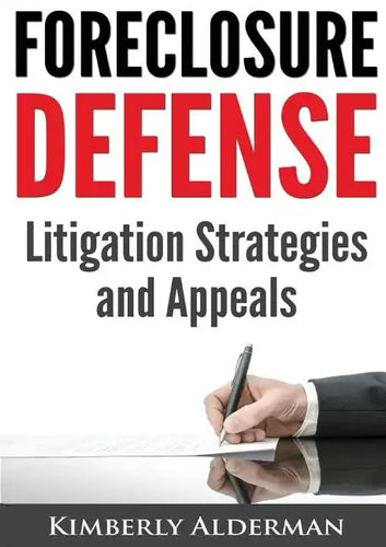 Foreclosure Defense: Litigation Strategies and Appeals - Paperback