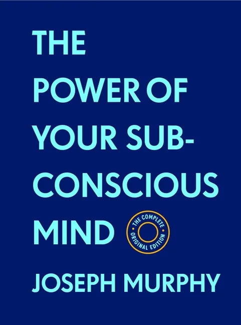 The Power of Your Subconscious Mind: The Complete Original Edition (with Bonus Material): The Basics of Success Series - Hardcover