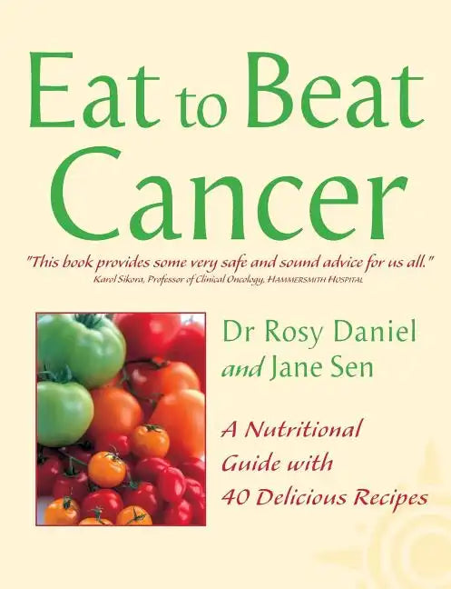 Cancer: A Nutritional Guide with 40 Delicious Recipes - Paperback