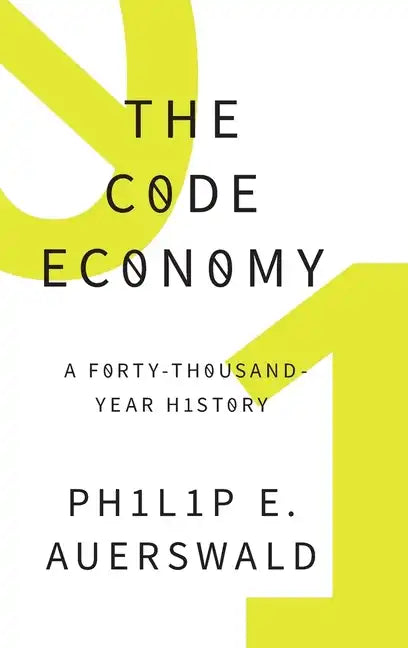 Code Economy: A Forty-Thousand Year History - Hardcover