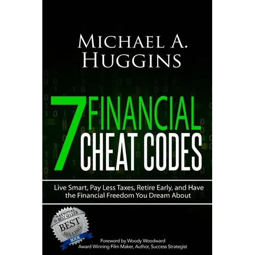 7 Financial Cheat Codes: Live Smart, Pay Less Taxes, Retire Early, and Have the Financial Freedom You Dream about - Paperback
