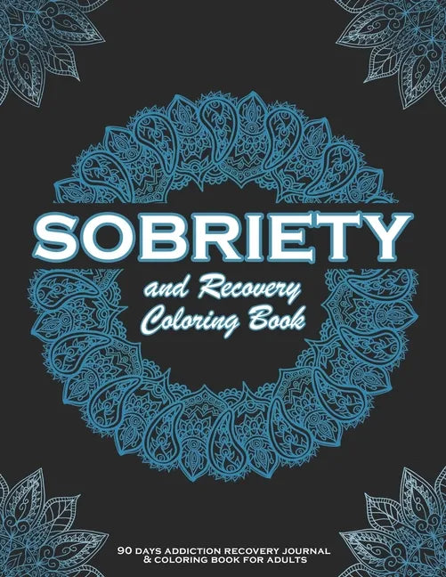 SOBRIETY And Recovery Coloring Book: 90 days addiction recovery journal & coloring book for adults.: A Motivational Quotes & Swear Word Addiction Reco - Paperback