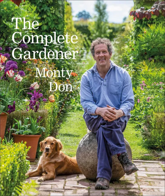 The Complete Gardener: A Practical, Imaginative Guide to Every Aspect of Gardening - Hardcover