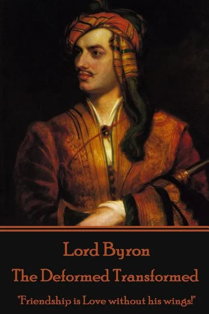 Lord Byron - The Deformed Transformed: 