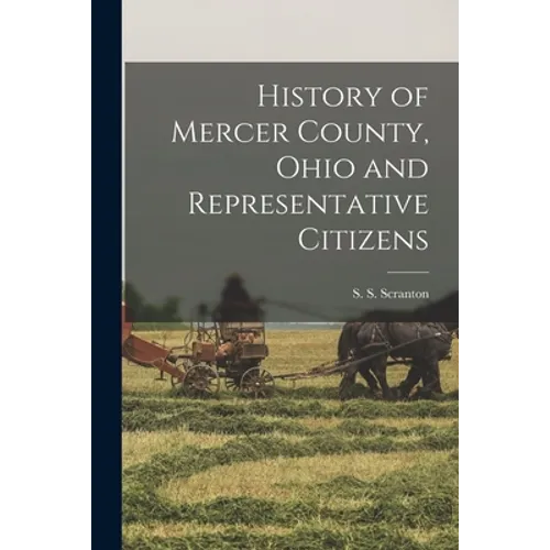 History of Mercer County, Ohio and Representative Citizens - Paperback