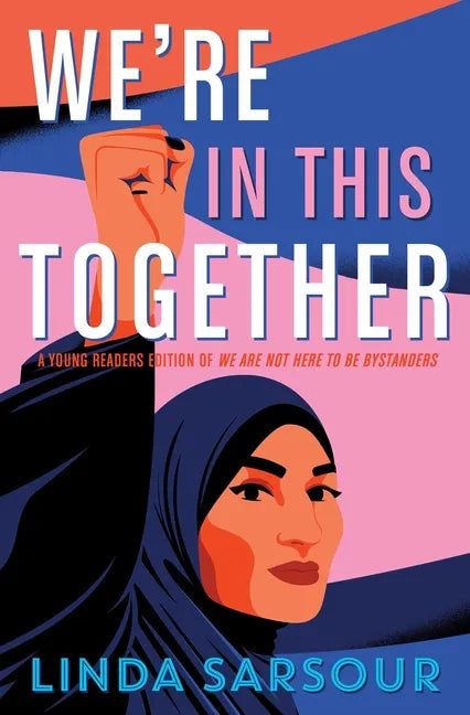 We're in This Together: A Young Readers Edition of We Are Not Here to Be Bystanders - Hardcover