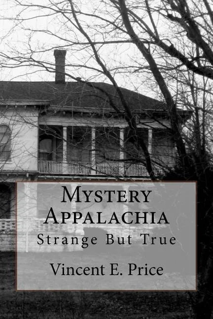 Mystery Appalachia: Strange But True - Paperback