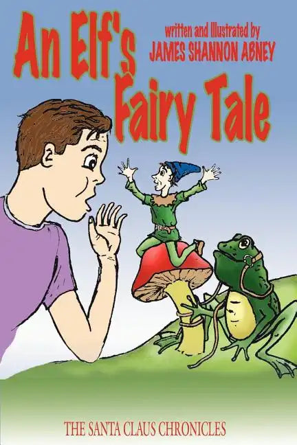 An Elf's Fairy Tale: The Santa Claus Chronicles - Paperback