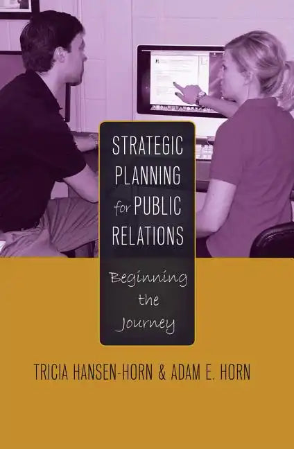 Strategic Planning for Public Relations: Beginning the Journey - Paperback