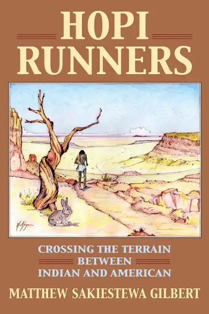 Hopi Runners: Crossing the Terrain Between Indian and American - Hardcover