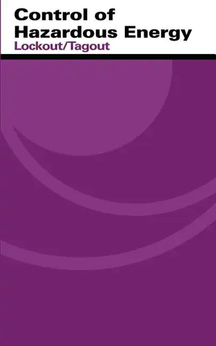 Control of Hazardous Energy: Lockout/Tagout - Paperback