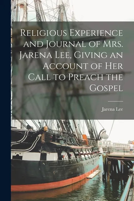 Religious Experience and Journal of Mrs. Jarena Lee, Giving an Account of Her Call to Preach the Gospel - Paperback