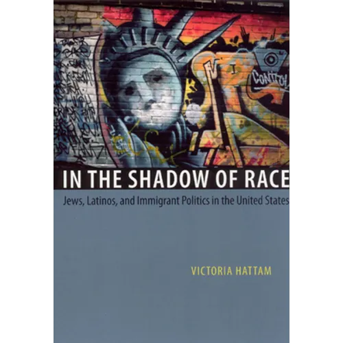 In the Shadow of Race: Jews, Latinos, and Immigrant Politics in the United States - Paperback