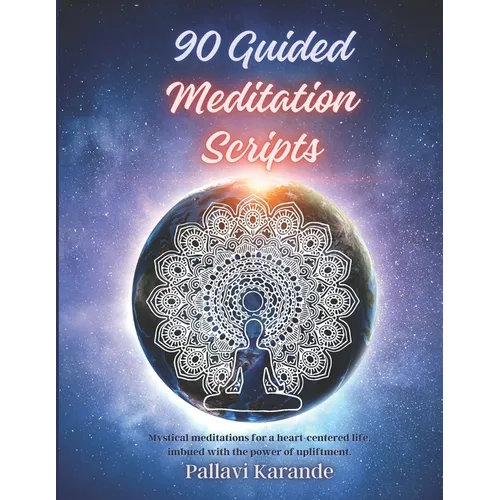 90 Guided Meditation Scripts: 