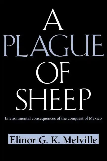 A Plague of Sheep: Environmental Consequences of the Conquest of Mexico - Paperback