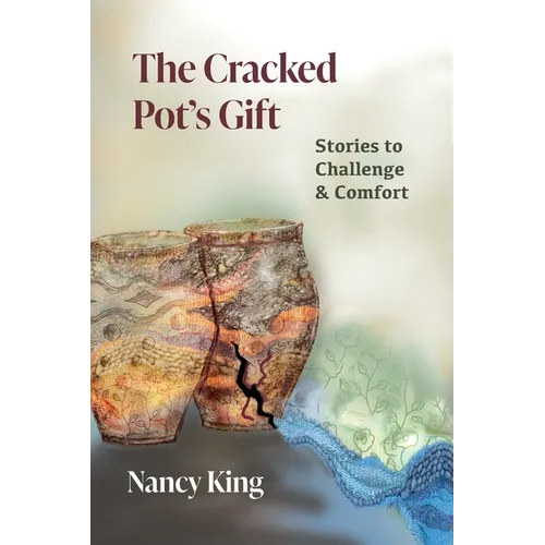 The Cracked Pot's Gift: Stories to Challenge & Comfort - Paperback