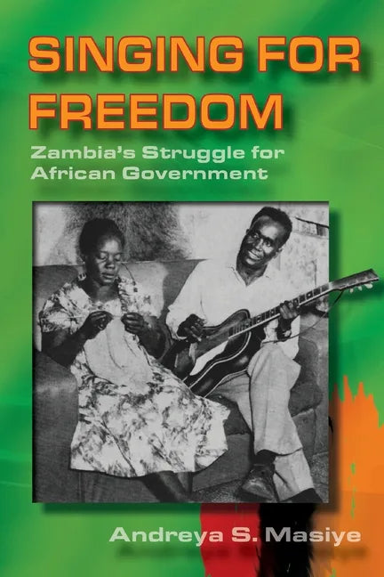 Singing for Freedom: Zambia's struggle for African government - Paperback