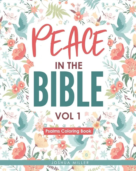 Peace in the Bible / Vol 1: PSALMS COLORING BOOK: Christian Coloring Books Series: A Bible Verse Colouring Book for Adults & Teens with Inspiratio - Paperback