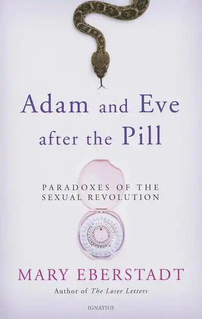 Adam and Eve After the Pill: Paradoxes of the Sexual Revolution - Paperback