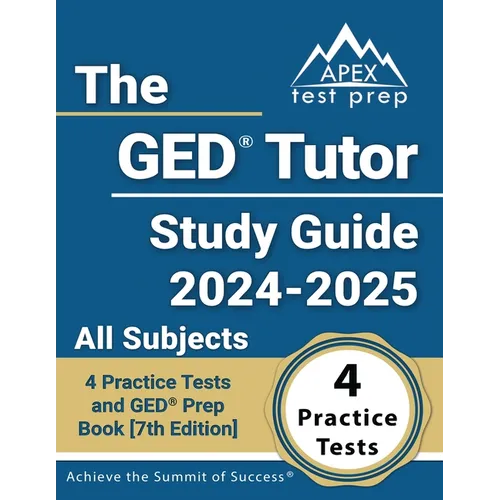The GED Tutor Study Guide 2024-2025 All Subjects: 4 Practice Tests and GED Prep Book [7th Edition] - Paperback