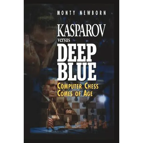 Kasparov Versus Deep Blue: Computer Chess Comes of Age - Paperback