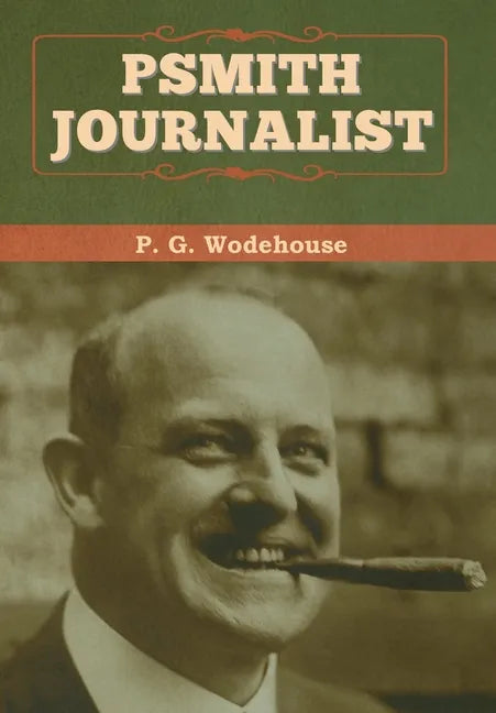 Psmith, Journalist - Hardcover