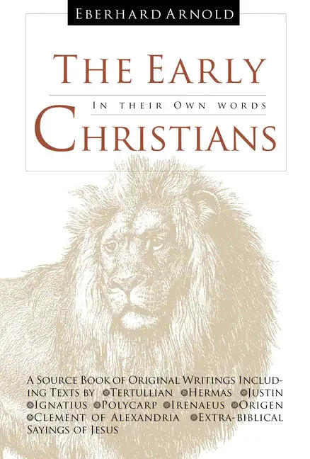 The Early Christians: In Their Own Words - Hardcover