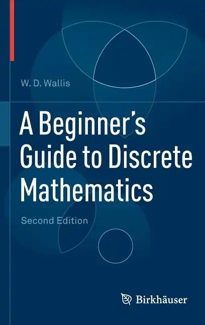 A Beginner's Guide to Discrete Mathematics - Hardcover