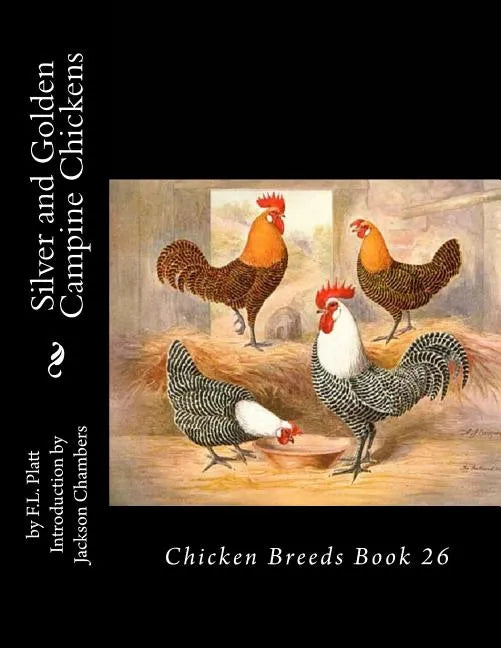 Silver and Golden Campine Chickens: Chicken Breeds Book 26 - Paperback