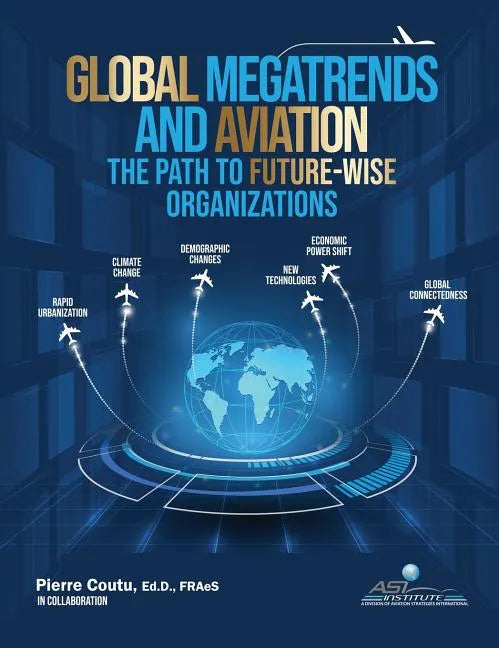 Global Megatrends and Aviation: The Path to Future-Wise Organizations - Hardcover