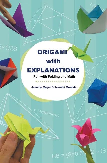 Origami with Explanations: Fun with Folding and Math - Hardcover