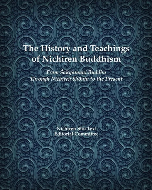 The History and Teachings of Nichiren Buddhism: From Sakyamuni Buddha Through Nichiren Shonin to the Present - Paperback