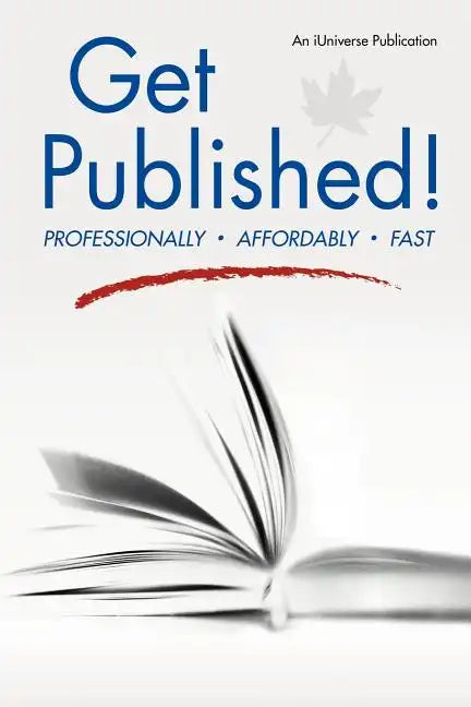 Get Published!: Professionally, Affordably, Fast - Paperback