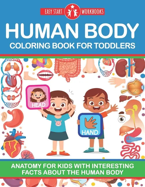 Human Body Coloring Book For Toddlers: Anatomy For Kids With Interesting Facts About The Human Body - Paperback