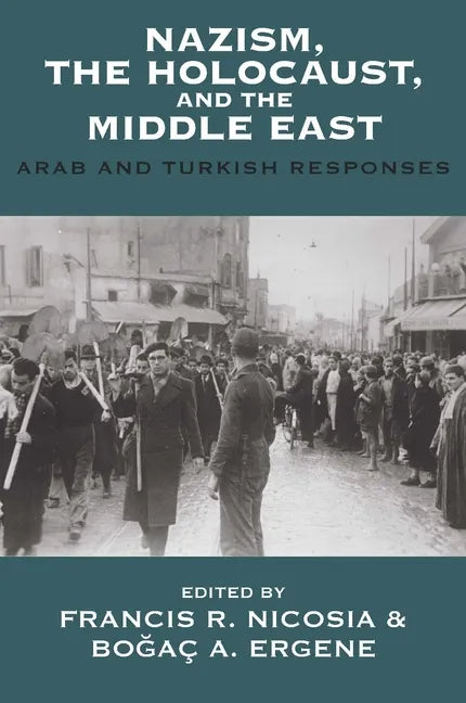 Nazism, the Holocaust, and the Middle East: Arab and Turkish Responses - Paperback