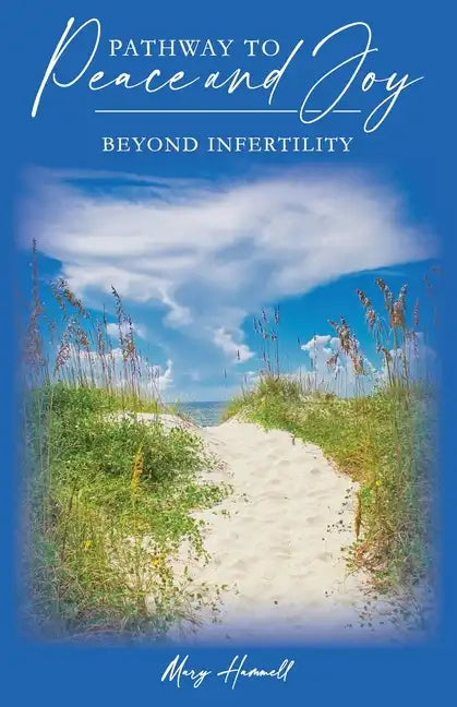 Pathway to Peace and Joy: Beyond Infertility - Paperback