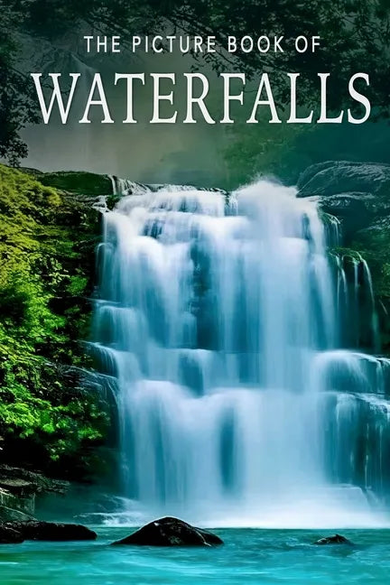 The Picture Book of Waterfalls: A Gift Book for Alzheimer's Patients and Seniors with Dementia - Paperback